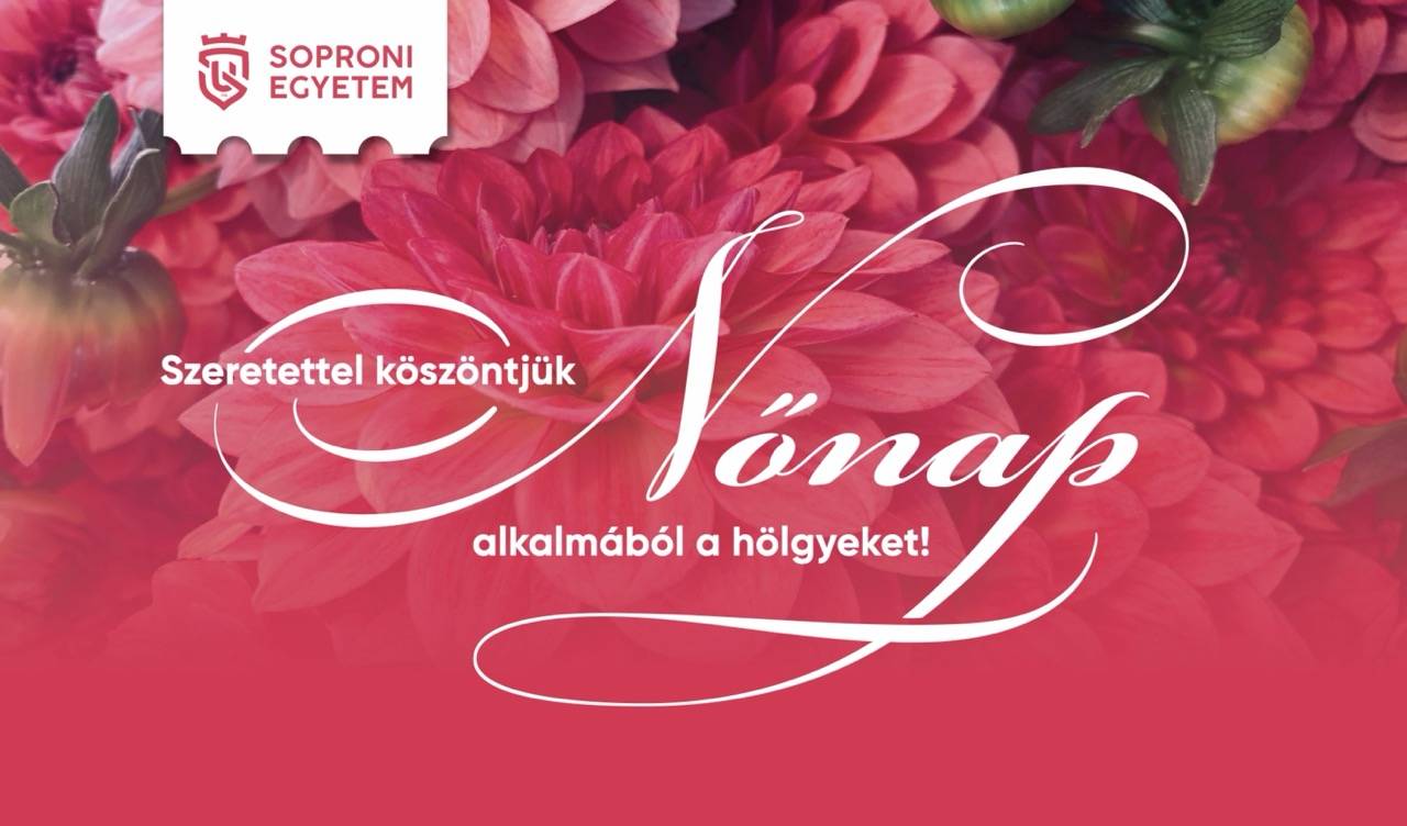 Boldog Nőnapot Kívánunk! A Soproni Egyetem hölgy polgárai osztják meg gondolataikat!