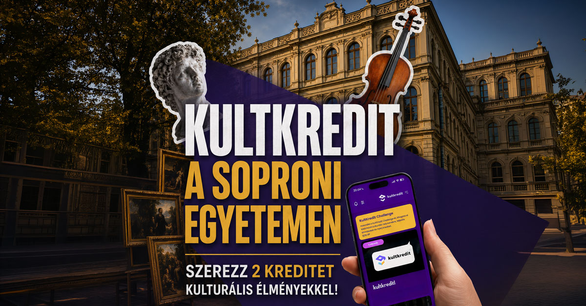 KultKredit a Soproni Egyetemen: kulturális élményekért egyetemi kredit KultKredit a Soproni Egyetemen: kulturális élményekért egyetemi kredit